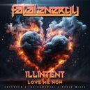 Illintent - Love Me Now