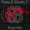 Guau & Shade k - Spoolin (Original Mix)