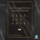 Brothers On Decks - Teenage Love ()