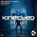 Pete Delete & Blashear - Ego Death