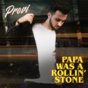 Provi - Papa Was a Rollin' Stone