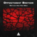 Oppositionist Brother - Mother And Her Men (Remix)