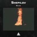 Shepilov - Blaze (Original Mix)