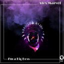 Alex Marvel - I\'m a big boss (Original Mix)