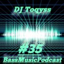 DJ Toqyss - Bass Music Podcast #35 ()