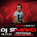DJ SPARKO - GASTROBAR–7 (19.11.21)