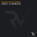 P3L3D vs. Ziv Sror - Only A Dream