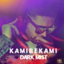 Kamibekami - Dark Mist (Original Mix)