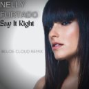 Nelly Furtado - Say it Right (Beloe Cloud Remix)