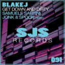 Blakej - Get Down And Dirty (Samuele Sartini, Jonk & Spook Remix)