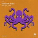 Chemical Surf - Such A Fool (Dub Mix)