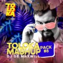 DJ De Maxwill - Toloka Mashup Pack #8 (Megamix)