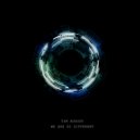 Tim August - We are so different