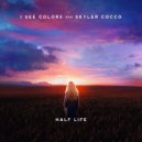 I See Colors feat. Skyler Cocco - Half Life (Original Mix)