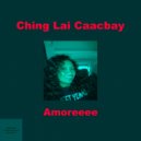 Ching Lai Caacbay - Amoreeee