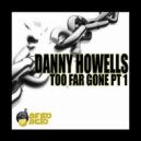 Danny Howells - Too Far Gone (Alex Dimitri Soulektro Remix)