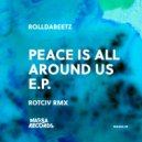 Rolldabeetz - Peace Is All Around Us (Rotciv Remix)