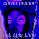 Calvin Pepper - Not This Time (Original Mix)