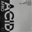 DJ Pierre - Love Desire (DJ Pierre Wildpitch Mix)