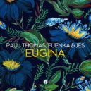 Paul Thomas & Jes & Fuenka - Eugina