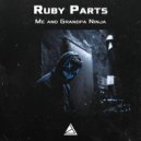 Ruby Parts - Me and Grandpa Ninja ()