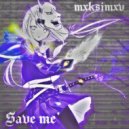 mxksimxv - Save me