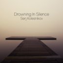 Serj Kolesnikov - Drowning In Silence (Original Mix)