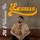 Lessus - All I Wanna Do (Original Mix)