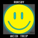 Ruksby - Acid Trip (Original Mix)