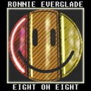 RONNIE EVERGLADE - Eight Oh Eight (Original Mix)