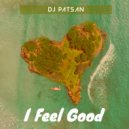 DJ Patsan - I Feel Good (Extended)