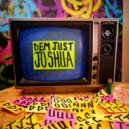 J.O.S.H.U.A - Dem Just...