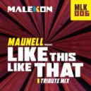 Maunell - Like This Like That (Tribute Mix)