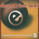 Robbie Tronco & Zoel & Glenn Toby - Dance For Me! Eightball Records House Mix 5 (DJ Mix 2023 Remaster)