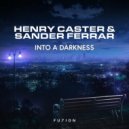 Henry Caster & Sander Ferrar - Into a Darkness
