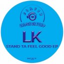 LK - Got Ta Feel Good