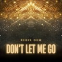 Regis Ohm - Don't let me go