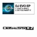 DJ Evo - Do You Want It