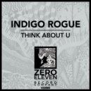 Indigo Rogue - Think About U (Original Mix)