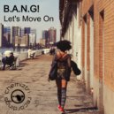 B.A.N.G! - Let's Move On