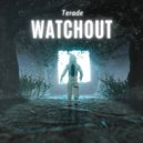 Terade - Watchout (Original Mix)