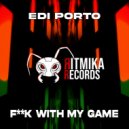 Edi Porto - F**k With My Game