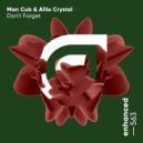 Man Cub & Allie Crystal - Don\'t Forget (Extended Mix)