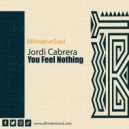 JORDI CABRERA - You Feel Nothing (Original)