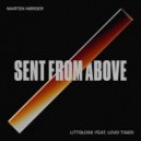 Marten Hørger & LittGloss Ft. Loud Tiger - Sent From Above
