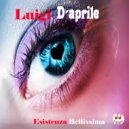 Luigi D\'Aprile - Esistenza bellissima ()
