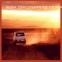 GUEFA JOHN DEN - GUEFA JOHN DEN-MWENZE TIZONDA