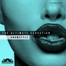 AnAmStyle - The Ultimate Seduction