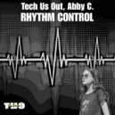 Tech Us Out & Abby C. - Rhythm Control