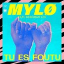 MYLØ Ft. Deborah Lee - Tu Es Foutu